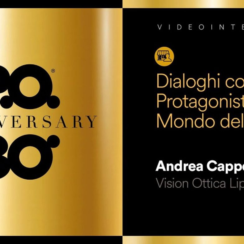 P.O. compie 30 anni: dialogo con Andrea Cappellini di Vision Ottica Lippi